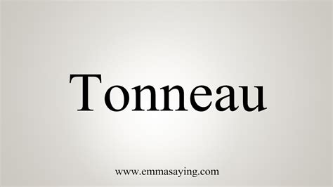 how do you say tonneau.